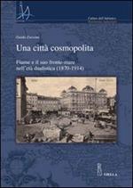 Una città cosmopolita. Fiume e il suo fronte-mare nell'età dualistica (1870-1914)