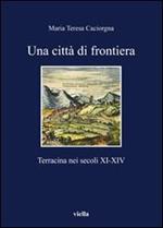 Una città di frontiera. Terracina nei secoli XI-XIV