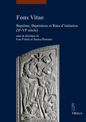 Fons vitae. Baptême, baptistères et rites d'initiation (IIe-VIe siècle). Ediz. multilingue - copertina