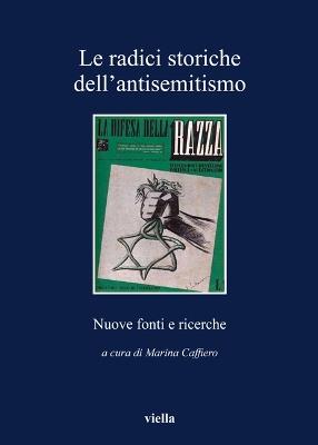 Le radici storiche dell'antisemitismo. Nuove fonti e ricerche - copertina