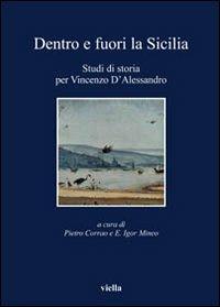 Dentro e fuori la Sicilia. Studi di storia per Vincenzo d'Alessandro - copertina