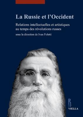 La Russie et l'Occident. Relations intellectuelles et artistiques au temps des révolutions russes - copertina