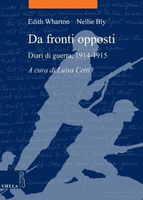 Da fronti opposti. Diari di guerra (1914-1915) - Edith Wharton,Nellie Bly - copertina