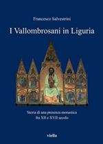 I vallombrosani in Liguria. Storia di una presenza monastica fra XII e XVII secolo