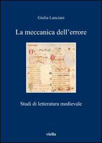 La meccanica dell'errore. Studi di letteratura medievale - Giulia Lanciani - copertina