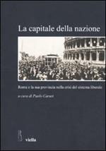 La capitale della nazione. Roma e la sua provincia nella crisi del sistema liberale