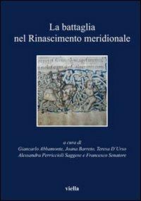 La battaglia nel Rinascimento meridionale. Moduli narrativi tra parole e immagini - copertina