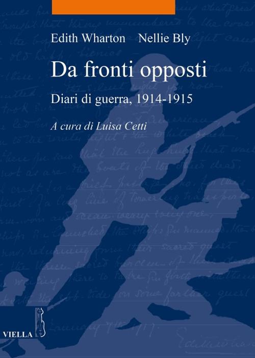 Da fronti opposti. Diari di guerra (1914-1915) - Nellie Bly,Edith Wharton,Luisa Cetti - ebook