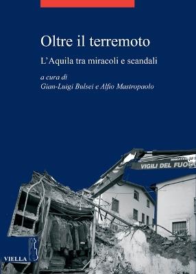 Oltre il terremoto. L'Aquila tra miracoli e scandali - copertina