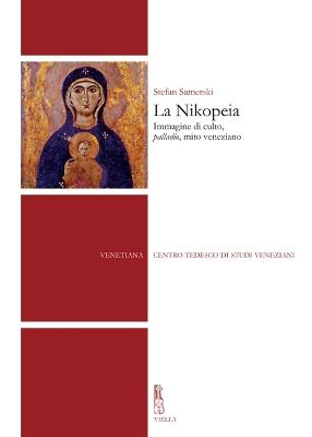 La Nikopeia. Immagine di culto, «palladio», mito veneziano - Stefan Samerski - copertina