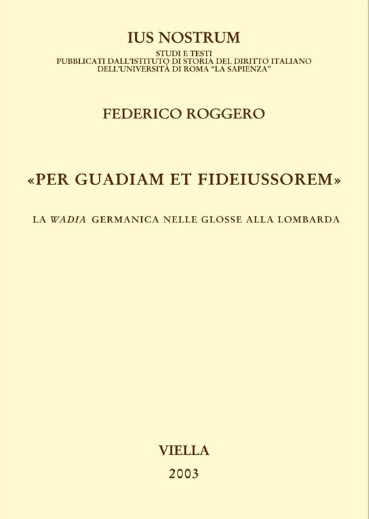 «Per guadiam et fideiussorem». La wadia germanica nelle glosse alla lombarda - Federico Roggero - ebook