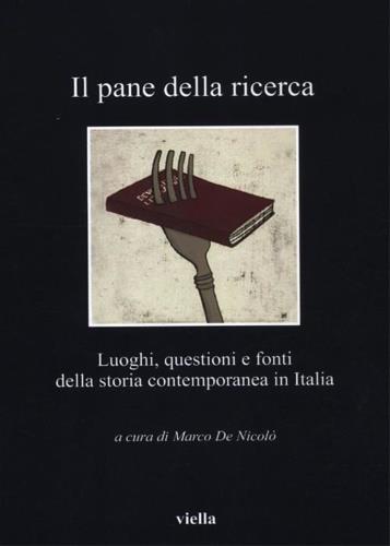 Il pane della ricerca. Luoghi, questioni e fonti della storia contemporanea in Italia - 3