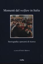 Momenti del welfare in Italia. Storiografia e percorsi di ricerca