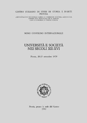 Università e società nei secoli XII-XVI. Atti del 9° Convegno Internazionale di studi (Pistoia, 20-25 settembre 1979) - copertina
