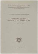 Tecnica e società nell'Italia dei secoli XII-XVI. Atti del 11° Convegno internazionale di studi (Pistoia, 28-31 ottobre 1984)