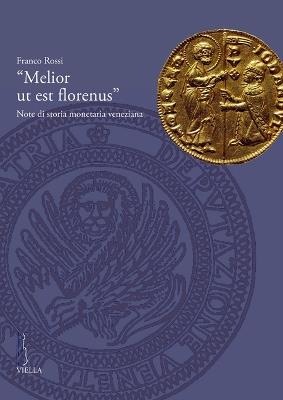 «Melior ut est florenus». Note di storia monetaria veneziana - Franco Rossi - copertina