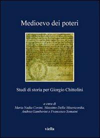 Medioevo dei poteri. Studi di storia per Giorgio Chittolini - copertina