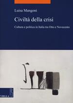 Civiltà della crisi. Cultura e politica in Italia tra Otto e Novecento