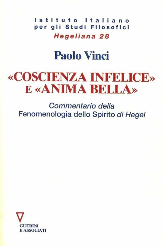 Coscienza infelice e «Anima bella». Una lettura della «Fenomenologia dello spirito» di Hegel - Paolo Vinci - copertina