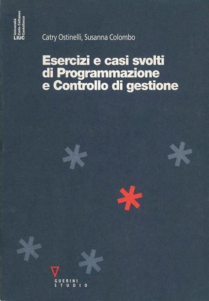 Esercizi e casi svolti di programmazione e controllo di gestione - Catry Ostinelli,Susanna Colombo - copertina