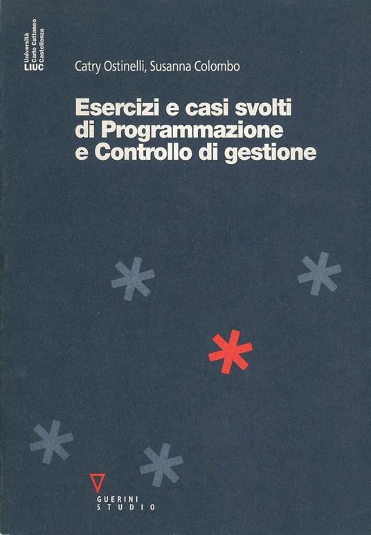 Esercizi e casi svolti di programmazione e controllo di gestione - Catry Ostinelli,Susanna Colombo - copertina