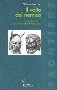 Il volto del nemico. La sfida sull'etica nelle relazioni internazionali - Roberto Toscano - copertina