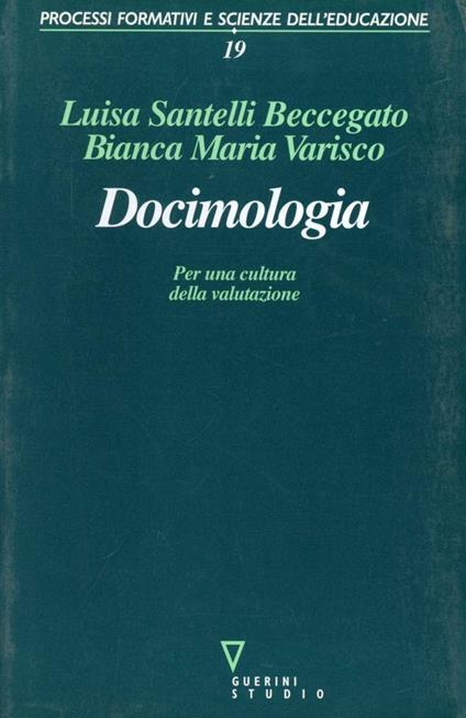 Docimologia. Per una cultura della valutazione - Luisa Santelli Beccegato,Bianca M. Varisco - copertina