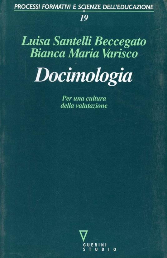 Docimologia. Per una cultura della valutazione - Luisa Santelli Beccegato,Bianca M. Varisco - copertina