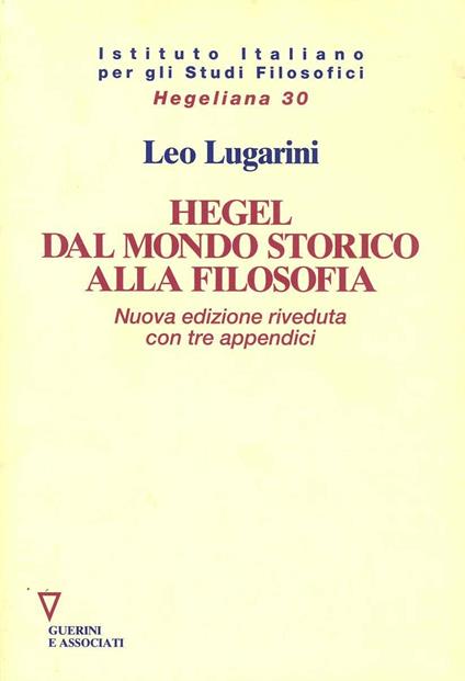 Hegel dal mondo storico alla filosofia - Leo Lugarini - copertina