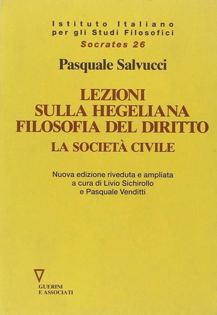 Lezione sulla hegeliana Filosofia del diritto. La società civile - Pasquale Salvucci - copertina