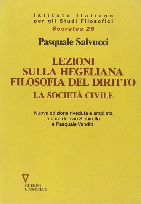 Lezione sulla hegeliana Filosofia del diritto. La società civile - Pasquale Salvucci - copertina