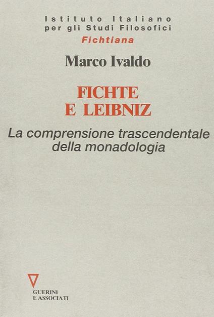 Fichte e Leibniz. La comprensione trascendentale della monodologia - Marco Ivaldo - copertina