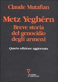 Metz Yeghérn. Breve storia del genocidio degli armeni - Claude Mutafian - 4