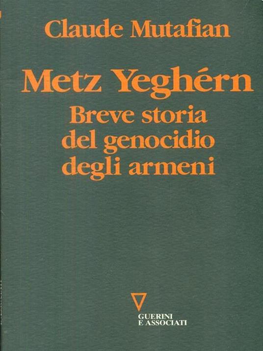 Metz Yeghérn. Breve storia del genocidio degli armeni - Claude Mutafian - 2