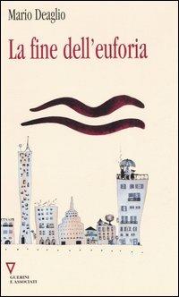 La fine dell'euforia. 6° rapporto sull'economia globale e l'Italia - Mario Deaglio - copertina
