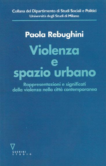 Violenza e spazio urbano. Rappresentazioni e significati della violenza nella città contemporanea - Paola Rebughini - copertina