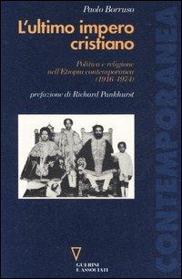 L' ultimo impero cristiano. Politica e religione nell'Etiopia contemporanea (1916-1974) - Paolo Borruso - copertina