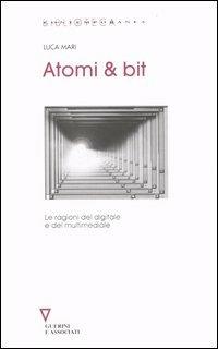 Atomi & bit. Le ragioni del digitale e del multimediale - Luca Mari - copertina