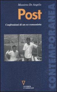 Post. Confessioni di un ex comunista - Massimo De Angelis - copertina