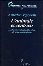 L' animale eccentrico. Dall'antropologia filosofica all'etica comunitaria