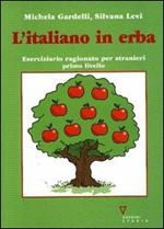 L' italiano in erba. Eserciziario ragionato per stranieri. Primo livello