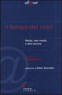 Il tempo del loisir. Media, new media e altro ancora - copertina
