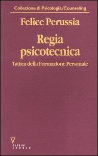 Regia psicotecnica. Tattica della formazione personale - Felice Perussia - copertina