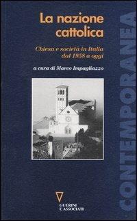 La nazione cattolica. Chiesa e società in Italia dal 1958 a oggi - copertina