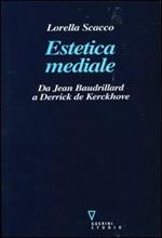 Estetica mediale. Da Jean Baudrillard a Derrick De Kerckhove