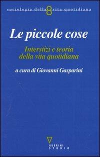 Le piccole cose. Interstizi e teoria della vita quotidiana - copertina