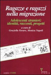 Ragazze e ragazzi nella migrazione. Adolescenti stranieri: identità, racconti, progetti - copertina