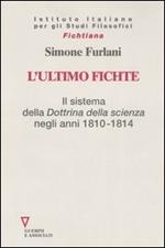 L' ultimo Fichte. Il sistema della «Dottrina della scienza» negli anni 1810-1814