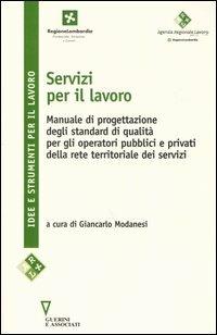 Servizi per il lavoro. Manuale di progettazione degli standard di qualità per gli operatori pubblici e privati della rete territoriale dei servizi - copertina