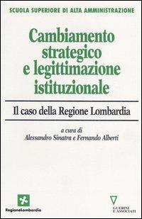 Cambiamento strategico e legittimazione istituzionale. Il caso della Regione Lombardia - copertina